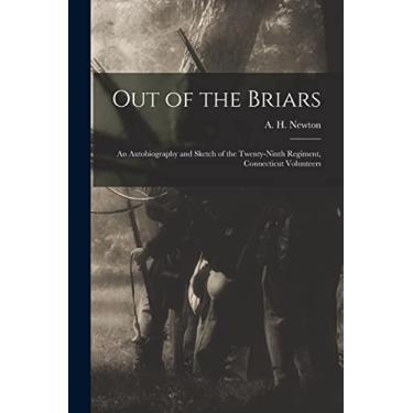 Imagem de Out of the Briars: An Autobiography and Sketch of the Twenty-ninth Regiment, Connecticut Volunteers
