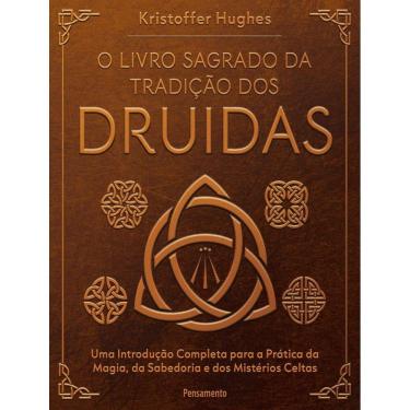 Imagem de Livro Sagrado Da Tradicao Dos Druidas - Uma Introducao Completa Para A Pratica Da Magia, Da Sabedoria E Dos Misterios Celtas,O