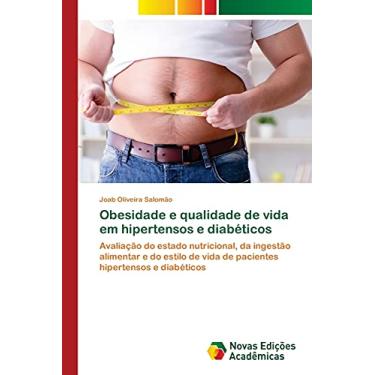 Imagem de Obesidade e qualidade de vida em hipertensos e diabéticos: Avaliação do estado nutricional, da ingestão alimentar e do estilo de vida de pacientes hipertensos e diabéticos