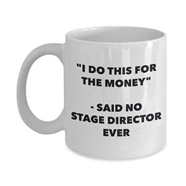 Imagem de Caneca "I Do This for the Money" - Said No Stage Director Ever - Caneca de café de cacau quente engraçado - ideia de presente de aniversário de Natal