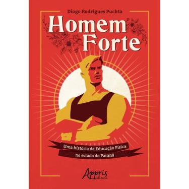 Imagem de Livro - Homem forte: uma história da educação física no estado do para
