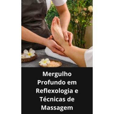 Imagem de Livro Mergulho Profundo em Reflexologia e Técnicas de Massagem