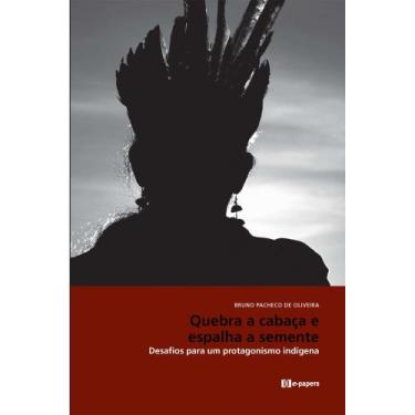 Imagem de Quebra a cabaça e espalha a semente: Desafios para um protagonismo ind
