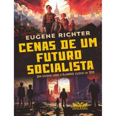 Imagem de Cenas De Um Futuro Socialista - Uma Distopia Sobre A Alemanha Escrita Em 1890