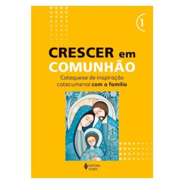 Imagem de Crescer Em Comunhão - Vol. 1 Catequese De Inspiração Catecumenal Com A Família