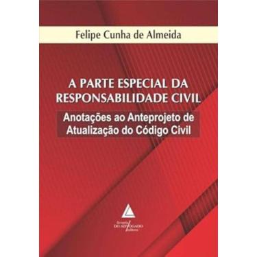 Imagem de A Parte Especial da Responsabilidade Civil - Anotações ao Anteprojeto de atualização do Código Civil
