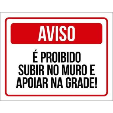 Imagem de Placa É Proibido Subir No Muro E Apoiar Na Grade 27X35 - Sinalizo