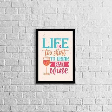 Imagem de Quadro Decorativo Life Is Too Short To Drink a Bad Wine