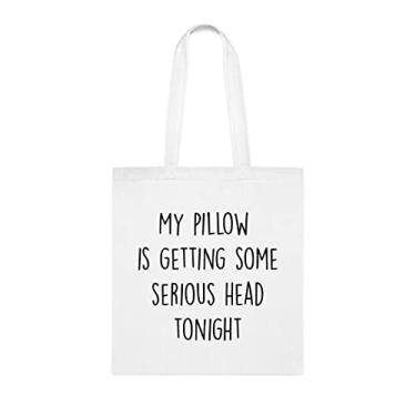 Imagem de Bolsa My Pillow Is Getting Some Serious Head Tonight, presente divertido, bolsa de ombro, bolsas reutilizáveis, ideia de presente de cesta de Natal de aniversário, Branco