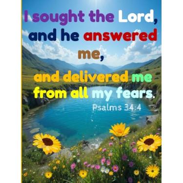 Imagem de I sought the Lord, and he answered me, and delivered me from all my fears. Psalms 34:4 Notebook/Psalms 34:4 Journal/Bible Verse Notebook / ... / A Notebook for Prayer, Study and Gratitude