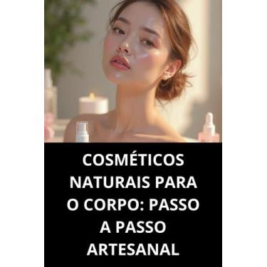 Imagem de Livro Cosméticos Naturais Para O Corpo Passo A Passo Artesanal - Duke 