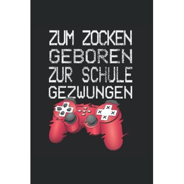 Imagem de Zum Zocken Geboren Zur Arbeit Gezwungen: Cooles Gamer & Gaming Notizbuch für Zocker Kariert Videospiel Notizbuch - 120 Karierte Seiten für Termine, Game ... für Gamer Girls, Computer Nerds & Geeks.