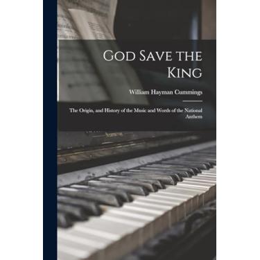 Imagem de God Save the King; the Origin, and History of the Music and Words of the National Anthem
