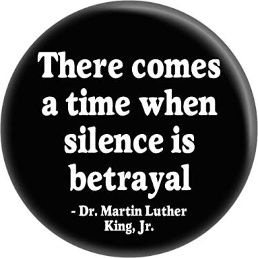 Imagem de Martin Luther King Jr. - There Comes a Time When Silence is Betrayal - Botão redondo de 5,7 cm, 2.25" round, Alumínio, Sem pedras preciosas
