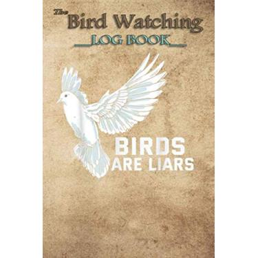 Imagem de Bird Watching Log Book - Funny Bird Watching Meme Gifts Pigeon Birds Arent Real: The perfect notebook/log book for Birders & Bird Watchers (6 x 9, 100 Page Blank Lined)