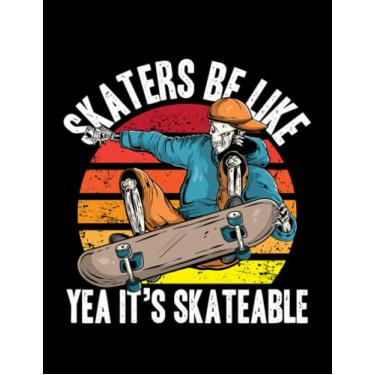 Imagem de Skateboarding Skeleton Yeah Its Skateable Funny Saying Skateboarder Meme Skeleton Notebook: Perfect Gifts