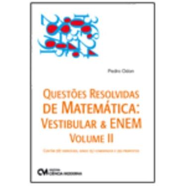 Imagem de Questões Resolvidas de Matemática: Vestibular & Enem - Volume I I