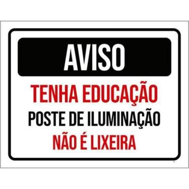 Imagem de Kit 5 Placas Aviso Tenha Educação Poste Iluminação Lixeira - Sinalizo