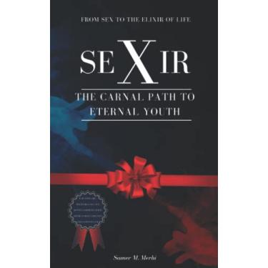 Imagem de seXir: The Carnal Path to Eternal Youth - From SEX to the Elixir of Life