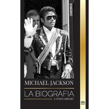 Imagem de Michael Jackson: La biografía del legendario Rey del Pop; su magia, su Moonwalk y su máscara