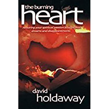 Imagem de The Burning Heart: Restoring Your Spiritual Passion after Broken Dreams and Disappointments (English Edition)