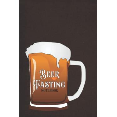 Imagem de Beer Tasting Notebook: Beer Logbook for Tracking and Recording All Beers Tasted | Write Notes on Beer Name, Brewer, Price, Attributes, Food Pairings, ... Overall Assessment - Beer Mug Cover Design