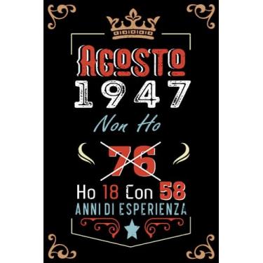 Imagem de Non ho 76 ho 18 con 58 anni di esperienza: Taccuino| Agosto 76 Regalo di compleanno per uomini donne ragazze ragazzi Compleanno 1947 Personalizzato