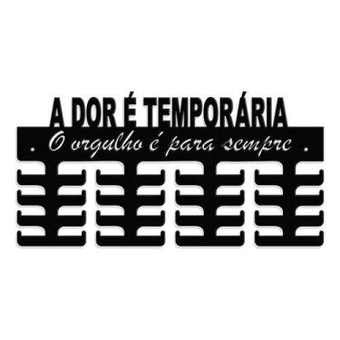 Imagem de Porta Medalhas - A Dor É Temporária O Orgulho É Para Sempre - Loja Din