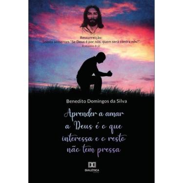 Imagem de Aprender a amar a Deus é o que interessa e o resto não tem pressa-Português