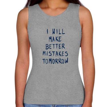 Imagem de Regata Feminina I will make better mistakes tomorrow - Foca na Moda, C