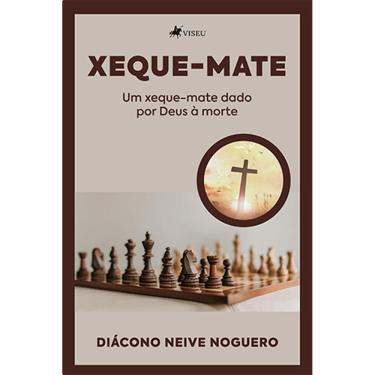 Imagem de Xeque-Mate: Um xeque-mate dado por Deus à morte