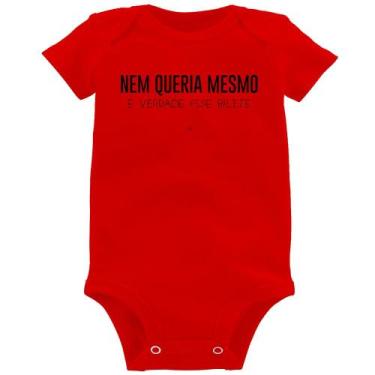 Imagem de Body Bebê Nem queria mesmo, é verdade esse bilete - Foca na Moda, Verm