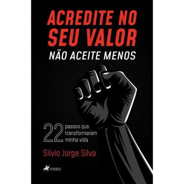 Imagem de Acredite no seu valor: Não aceite menos: 22 passos que transformaram minha vida