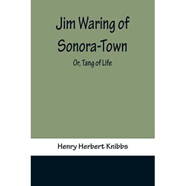 Imagem de Jim Waring of Sonora-Town; Or, Tang of Life