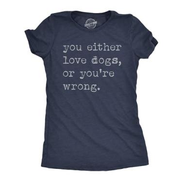Imagem de Camisetas femininas engraçadas You Either Love Dogs Or Youre Wrong Sarcastic Dog, Azul-marinho mesclado - Either Love Dogs Or Youre Wrong, G