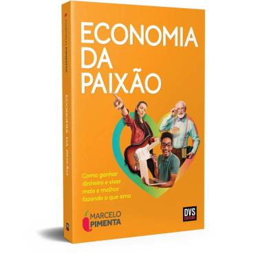 Imagem de Livro Economia Da Paixão: Como Ganhar Dinheiro E Viver Mais
