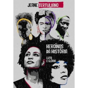 Imagem de Clube de Autores, Livro Heroínas da História - Luta e Glória