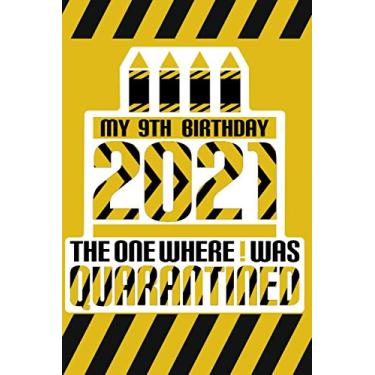 Imagem de my 9th birthday 2021 the one where it was in quarantined: 9 years old gift (men,women,kids,friends,son,daughter) - birthday notebook
