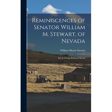 Imagem de Reminiscences of Senator William M. Stewart, of Nevada: Ed. by George Rothwell Brown
