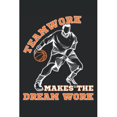 Imagem de Teamwork Makes The Dream Work - Basketball Notizbuch: DIN A5 (6x9) Notizbuch für Korbball Sportler und Ballsport Spieler mit 120 linierte Seiten und Wochentage für die Tagebuch