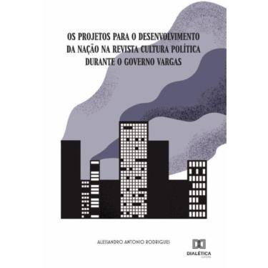 Imagem de Os projetos para o desenvolvimento da Nação na Revista Cultura Política durante o governo Vargas-Por
