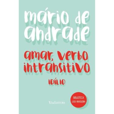 Imagem de Amar, verbo intransitivo - Mário de Andrade: Idílio