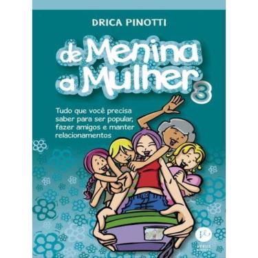 Imagem de De Menina A Mulher 3: Tudo O Que Você Precisa Saber Para Ser Popular, Fazer Amigos E Manter Relacion