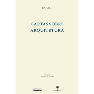 Imagem de Cartas Sobre Arquitetura - Rafael E Asdassar Castiglione - Arquitetura, Ide