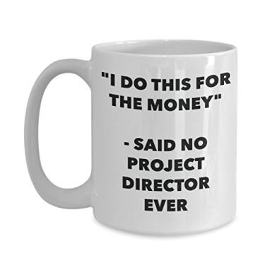 Imagem de Caneca "I Do This for the Money" - Said No Project Director Ever - Caneca de café de cacau quente engraçado - ideia de presente de aniversário de Natal