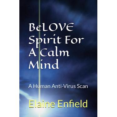 Imagem de BeLOVE Spirit For A Calm Mind: A Human Anti-Virus Scan: 2