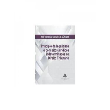 Imagem de Princípio Da Legalidade E Conceitos Jurídicos Indeterminados No Direito Tributário - 2024