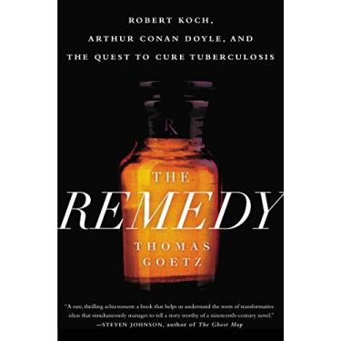 Imagem de The Remedy: Robert Koch, Arthur Conan Doyle, and the Quest to Cure Tuberculosis (English Edition)