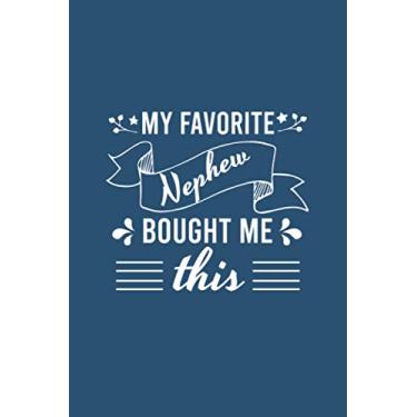 Imagem de My favorite nephew bought me this nottebook: Funny sarcastic Lined Journan,gaggift for aunt or uncle 120 Pages, 6 x 9, Soft Cover, Matte Finish