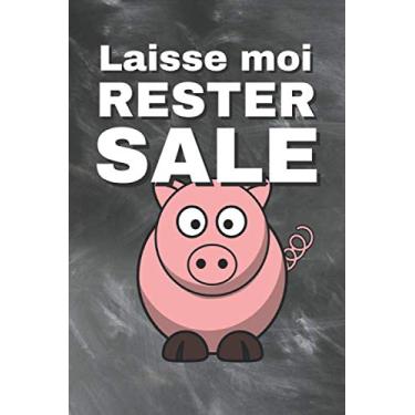 Imagem de Laisse moi Rester Sale: Carnet de 150 pages lignées avec phrase humoristique pour ados, hommes, femmes, et ceux qui n'ont pas de tête ! Idée cadeau ... adultes, adolescents et enfants/Format A5